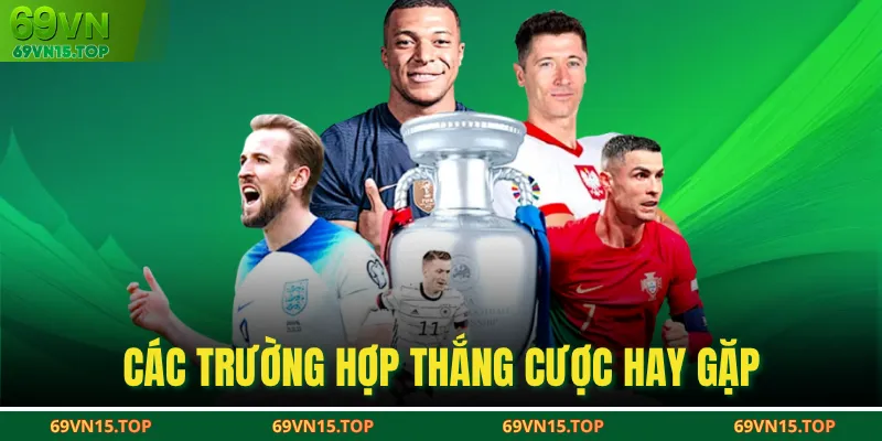 Các trường hợp thắng cược hay gặp