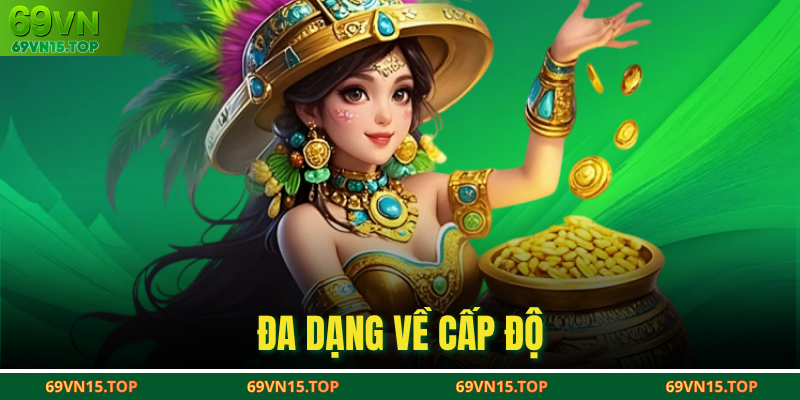 Đa dạng về cấp độ