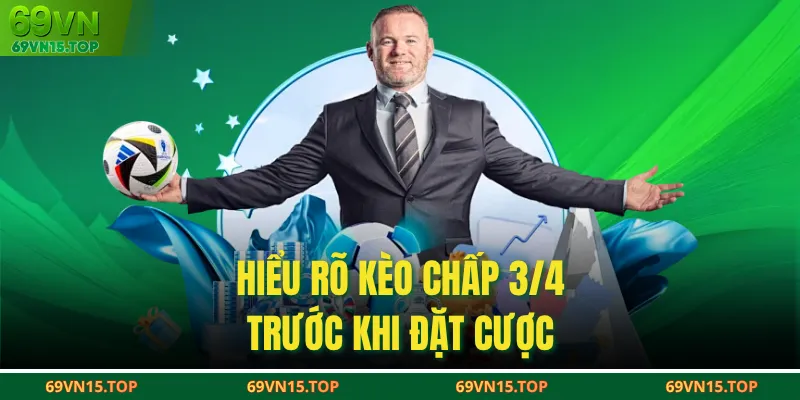 Hiểu rõ kèo chấp 3/4 trước khi đặt cược