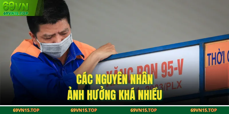 Các nguyên nhân ảnh hưởng khá nhiều