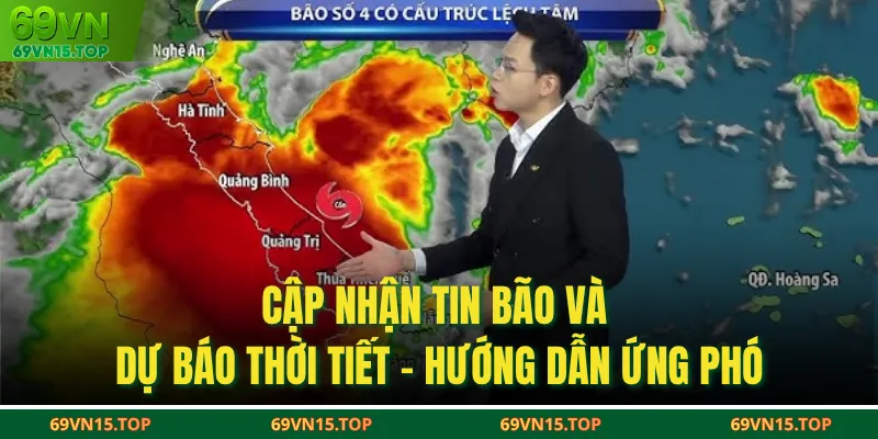 Cập Nhận Tin Bão Và Dự Báo Thời Tiết - Hướng Dẫn Ứng Phó