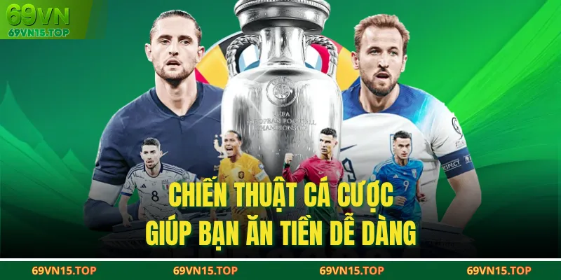 Chiến thuật cá cược giúp bạn ăn tiền dễ dàng