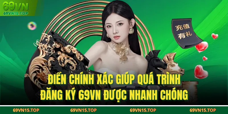 Điền chính xác giúp quá trình đăng ký 69VN được nhanh chóng