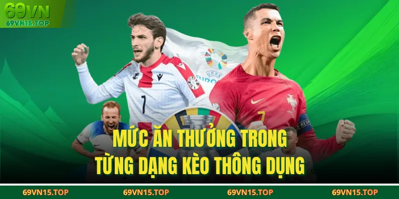 Mức ăn thưởng trong từng dạng kèo thông dụng