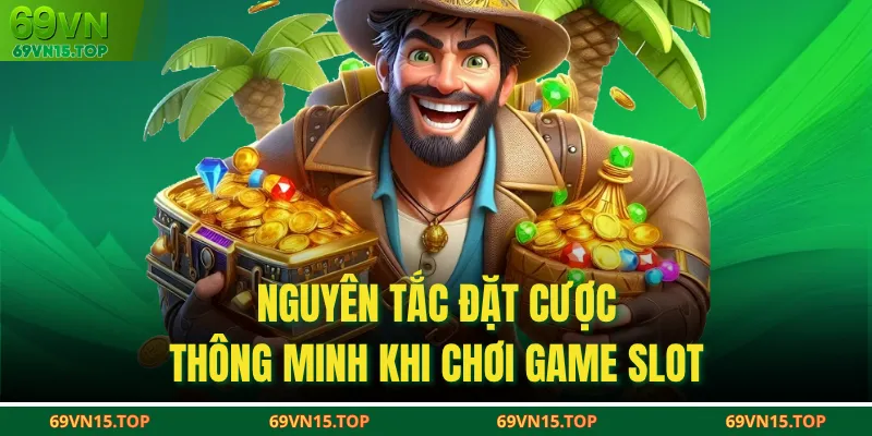 Nguyên tắc đặt cược thông minh khi chơi game slot