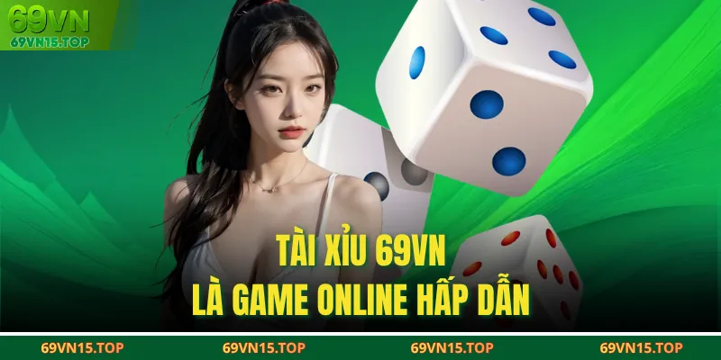Tài Xỉu 69VN là game online hấp dẫn