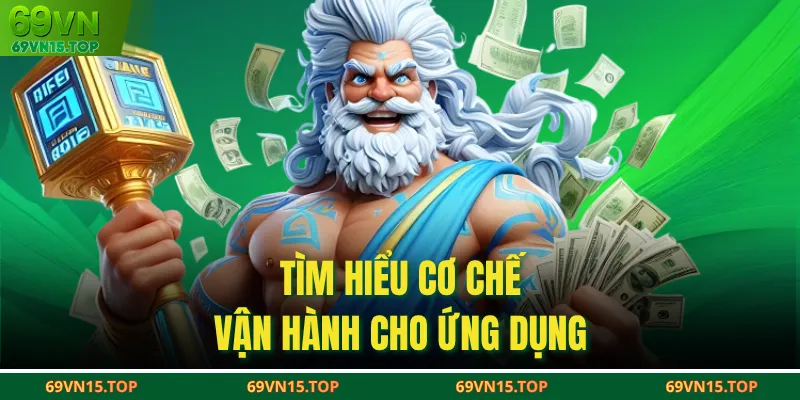 Tìm hiểu cơ chế vận hành cho ứng dụng