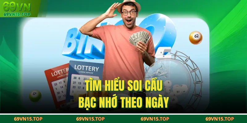 Tìm hiểu soi cầu bạc nhớ theo ngày