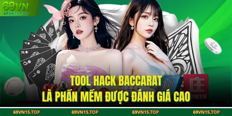 Tool hack Baccarat là phần mềm được đánh giá cao